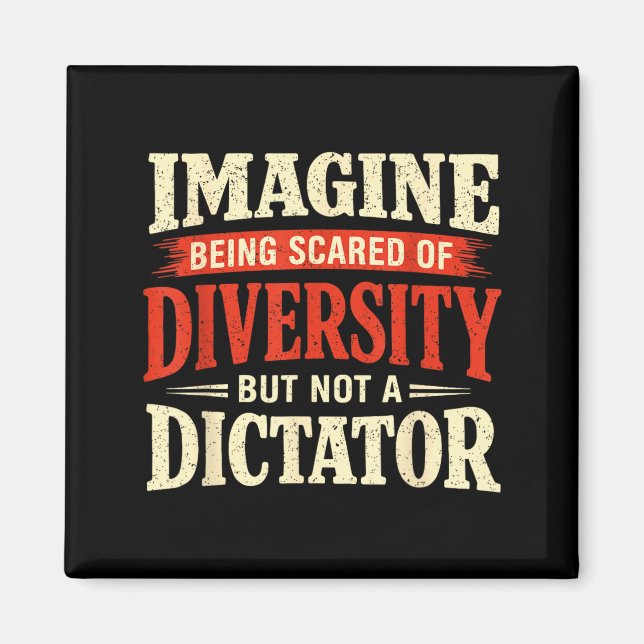Imagine Being Scared of Diversity But Not Magnet (Front)