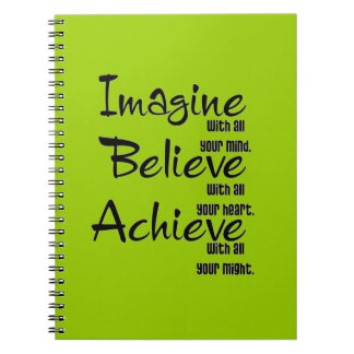 IMAGINE BELIEVE ACHIEVE WITH ALL YOUR MIND HEART NOTEBOOK