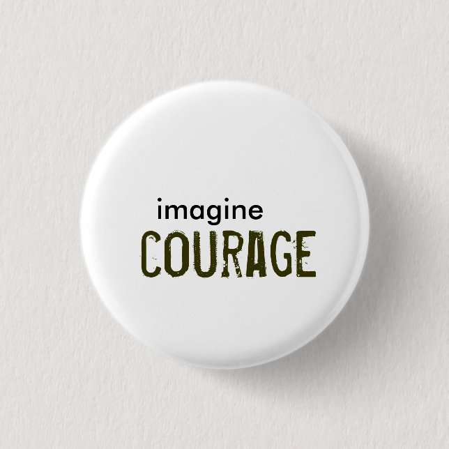imagine, courage 3 cm round badge (Front)