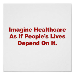 Imagine Healthcare People's Lives Depend On Poster