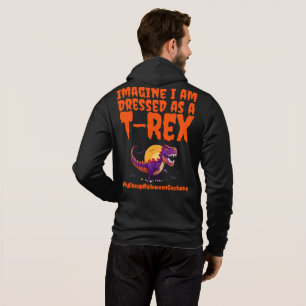 Imagine I am dressed as a T-Rex Hoodie