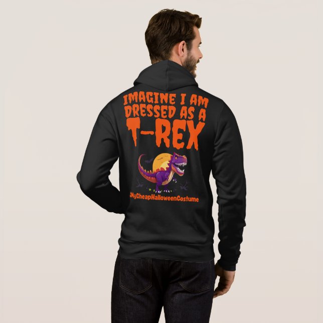 Imagine I am dressed as a T-Rex  Hoodie (Back Full)
