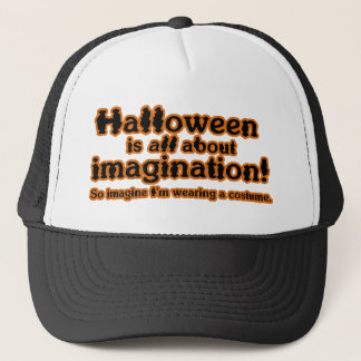 Imagine I'm Wearing a Costume Trucker Hat