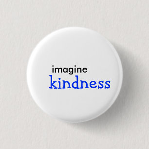 imagine, kindness 3 cm round badge