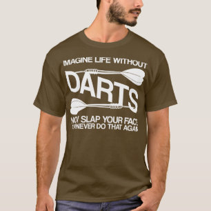 Imagine Life Without Darts T-Shirt