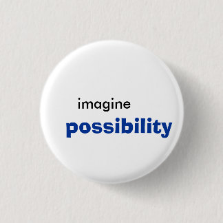 imagine, possibility 3 cm round badge