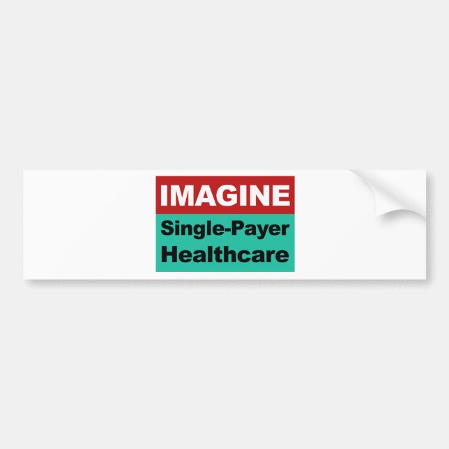 Imagine Single Payer Healthcare Bumper Sticker (Front)