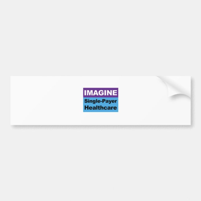 Imagine Single Payer Healthcare Bumper Sticker (Front)