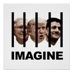 Imagine Trump, McConnell and Ryan Behind Bars Poster