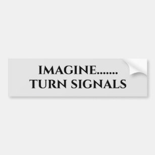 Imagine Turn Signals Funny Bumper Sticker