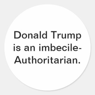 Imbecile Authoritarian Trump Hankamer Artjunkhaus Classic Round Sticker