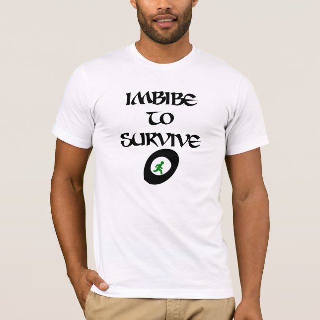 Imbibe to Surive T-Shirt (Front)