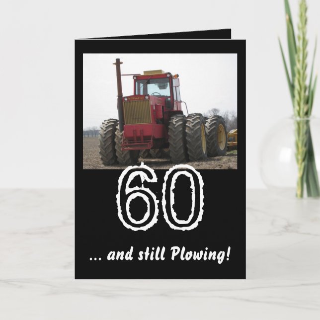 IMG_0217, 60 , ... and still Plowing! Card (Front)