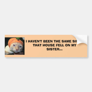 IMG_2073, I HAVEN'T BEEN THE SAME SINCETHAT HOU... BUMPER STICKER