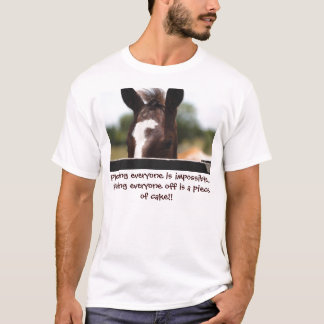 IMG_4883, Pleasing everyone is impossible...Pis... T-Shirt