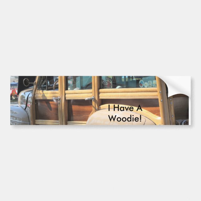 IMG_7869, I Have A Woodie! Bumper Sticker (Front)