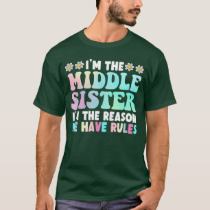 Imhe Middle Sister Imhe Reason We Have Rules girl  T-Shirt