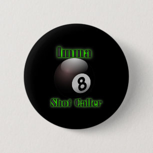 Imma Shot Caller Billiards Pool Tee  6 Cm Round Badge