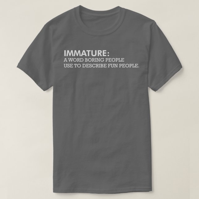 Immature Fun People Funny Definition Description E T-Shirt (Design Front)