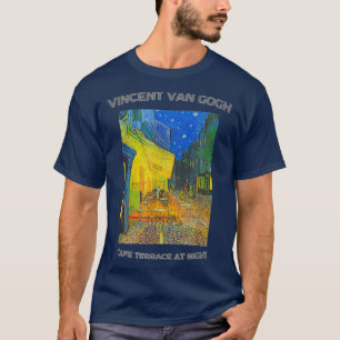Immersive Van Gogh Cafe Terrace At Night  T-Shirt