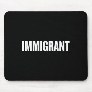 Immigrant _ Anti-racism Shirt _ Political Anti Mouse Mat