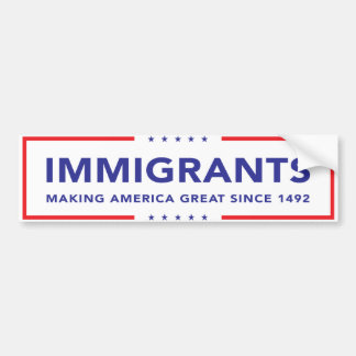 Immigrants Bumper Sticker