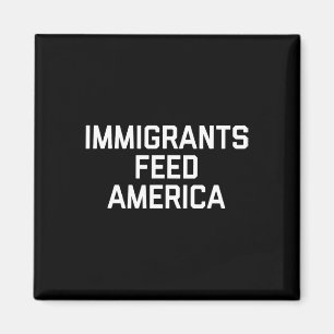 Immigrants Feed America For Men Make Usa Great Job Magnet