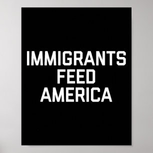 Immigrants Feed America For Men Make Usa Great Job Poster