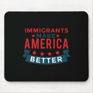 Immigrants Make America Better - Usa Resist  Mouse Mat