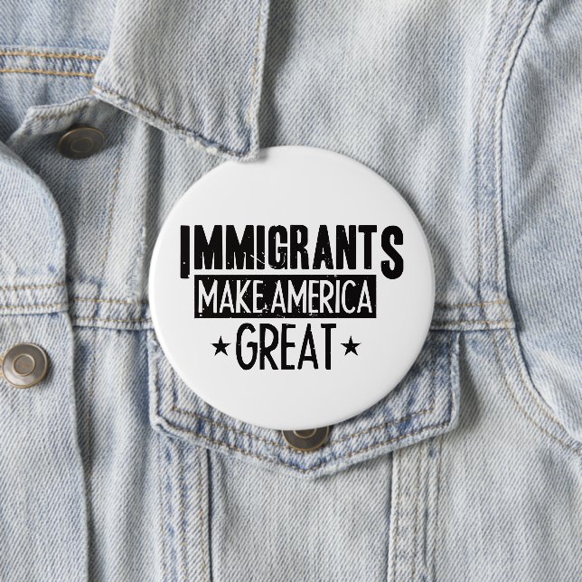Immigrants Make America Great 10 Cm Round Badge (In Situ)