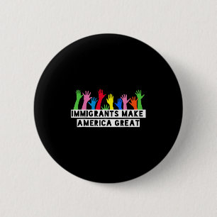 Immigrants Make America Great 6 Cm Round Badge