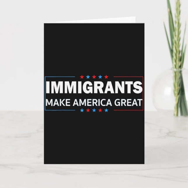 Immigrants Make America Great  Card (Front)