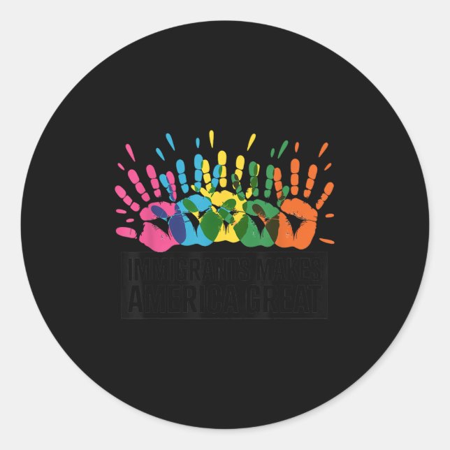 Immigrants Make America Great  Classic Round Sticker (Front)