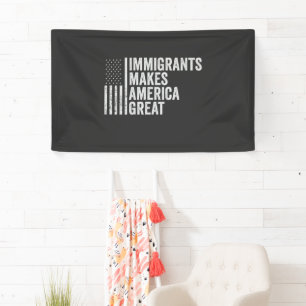 Immigrants Make America Great Flag Anti Trump  Banner