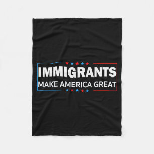 Immigrants Make America Great  Fleece Blanket
