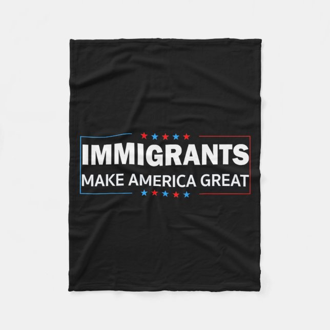 Immigrants Make America Great  Fleece Blanket (Front)