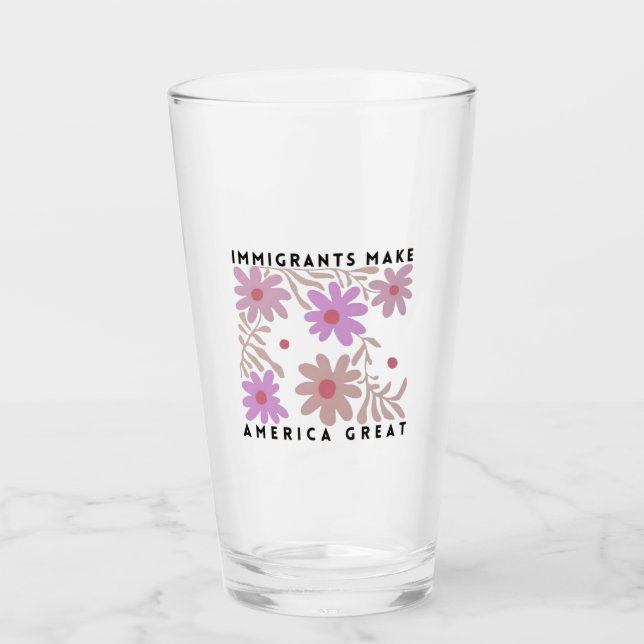 Immigrants Make America Great Floral Anti-Trump Glass (Front)