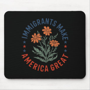Immigrants Make America Great Floral Flower Human Mouse Mat