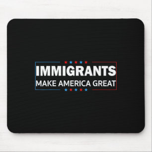 Immigrants Make America Great Mouse Mat