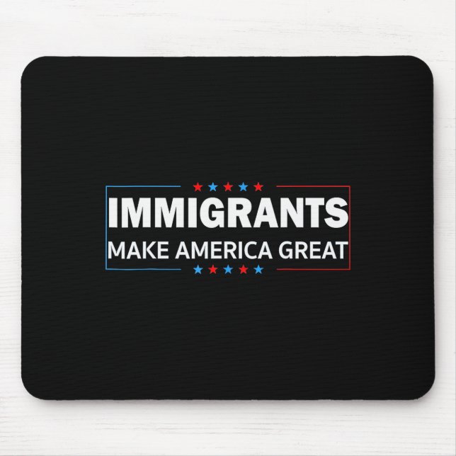 Immigrants Make America Great  Mouse Mat (Front)