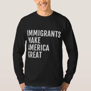 Immigrants Make America Great T-Shirt