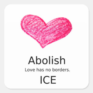 Immigration: Abolish ICE. Love has no borders. Square Sticker