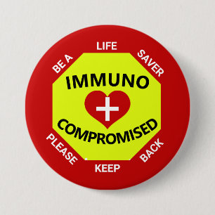 Immunocompromised- Be a Lifesaver -Keep Back 7.5 Cm Round Badge