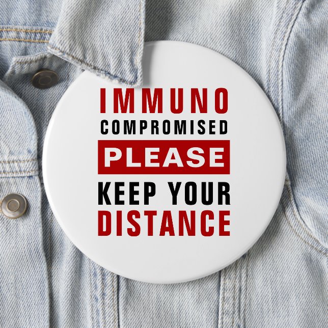 Immunocompromised Please Keep Your Distance 6 Cm Round Badge (In Situ)