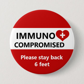 Immunocompromised - Stay Back Red and White Button