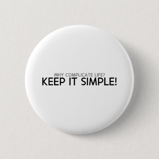 IMPACT design: why complicate life? keep it simple 6 Cm Round Badge