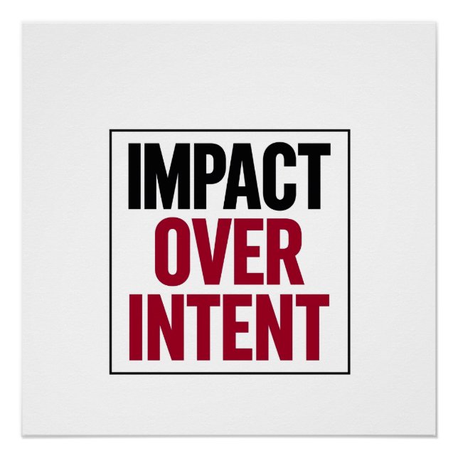 Impact Over Intent Poster (Front)