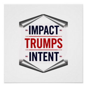 Impact Trumps Intent Poster
