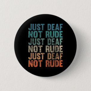 Impaired Deaf Awareness Vintage Just Deaf Not Rude 6 Cm Round Badge