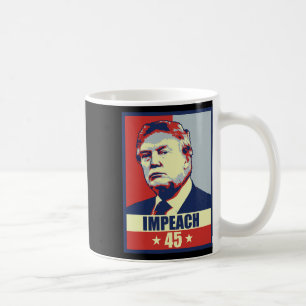 Impeach 45 President Men Women Anti Donald Trump I Coffee Mug